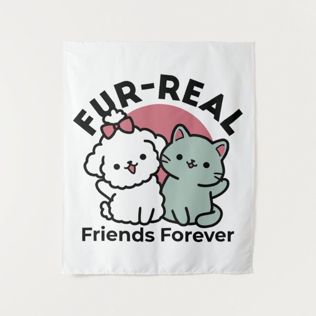Cute Cat & Dog 'Fur-Real Friends Forever' Design Tapestry (Front)
