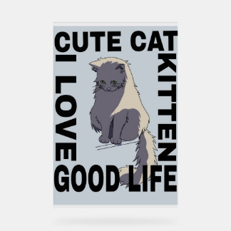 Cute cat good life  acrylic sign