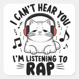 Cute Cat I Can't Hear You I'm Listening To Rap Square Sticker
