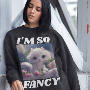 CUTE CAT KITTEN I'M SO FANCY T-SHIRTS SWEATSHIRT