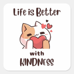 Cute Cat Love Heart Life is Better with kindness Square Sticker