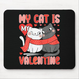 Cute Cat Lover My My Cat Is My Valentine Kitten Wo Mouse Pad
