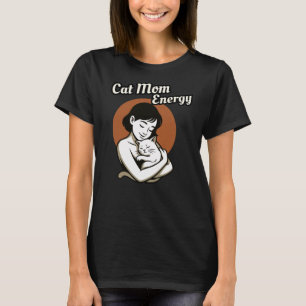 Cute Cat Mom Energy Loving Cat Illustration T-Shirt