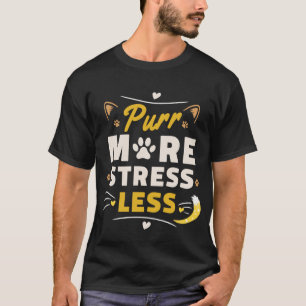 Cute Cat Paw - Purr More Stress Less Anti-Anxiety T-Shirt