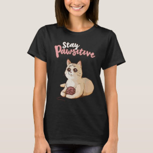 Cute Cat Positive Thinking  Optimism Stay Pawsitiv T-Shirt