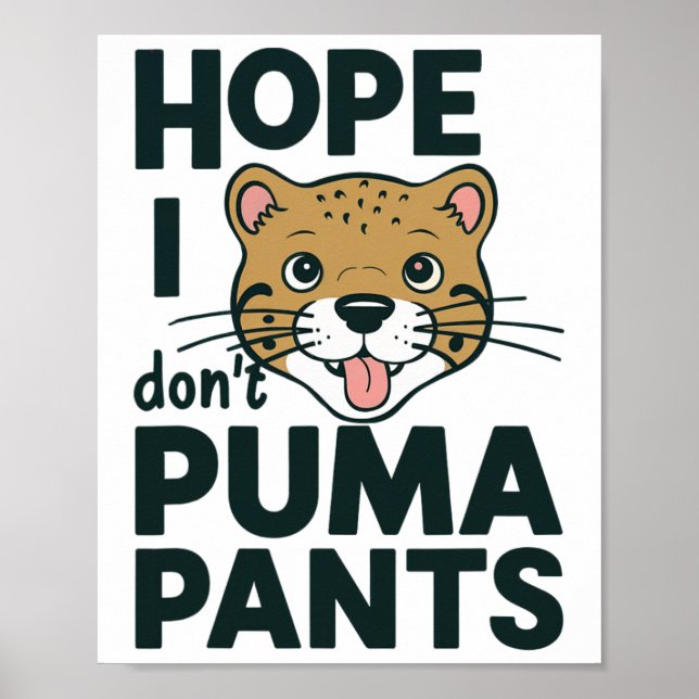 Cute Cat Pun Hope I Don't Puma Pants Cartoon Desig Poster (Front)