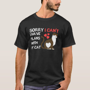 Cute Cat Sorry I Can't I Have Plans with my Cat T-Shirt