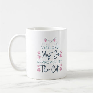Cute Cat Visitors Must be Approved by the Cat Coffee Mug