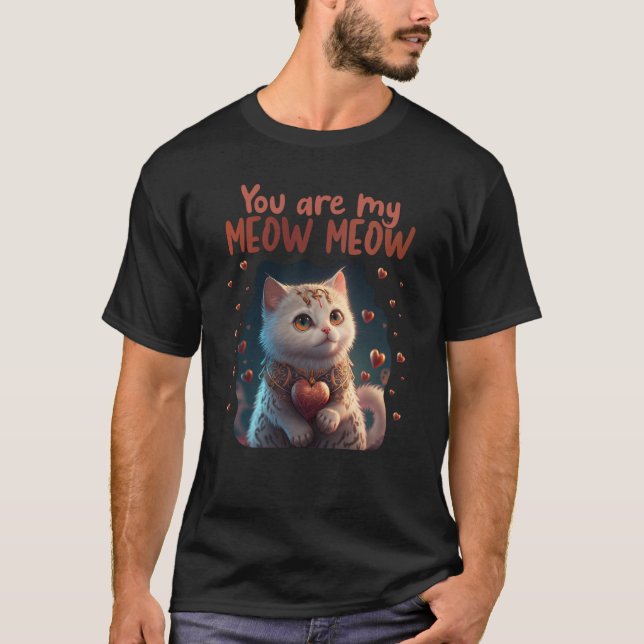 Cute Cat You Are My Meow Meow Couples Saint Valent T-Shirt (Front)