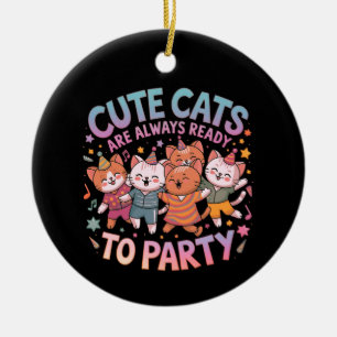 Cute Cats Are Always Ready to Party Fun & Colourfu Ceramic Ornament