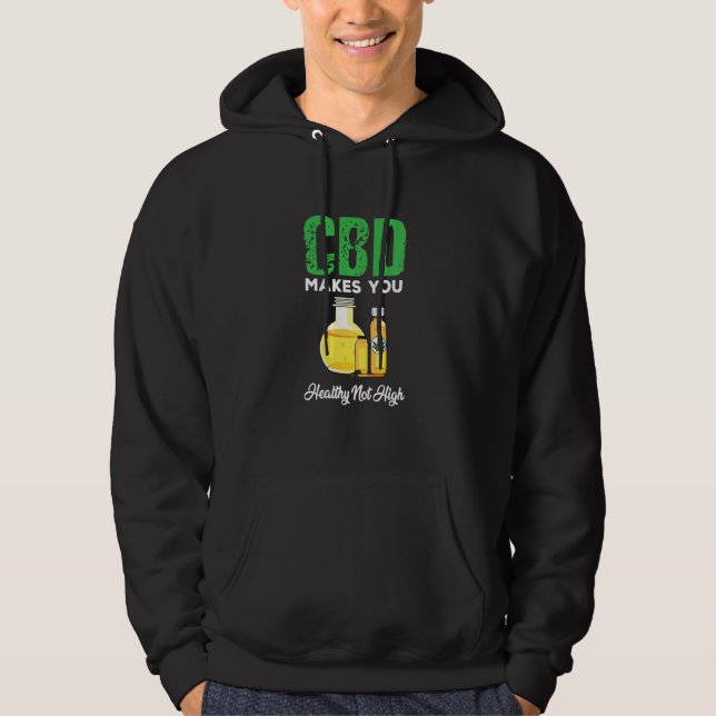 Cute Cbd Oil Makes You Healthy Not High Hoodie (Front)