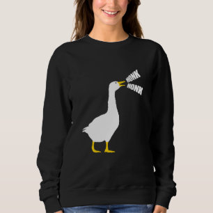 Cute Cheeky Honk Loud Quack Annoying Goose Croak D Sweatshirt