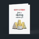 Cute Cheese Pun Funny Cheesy Birthday Card<br><div class="desc">Funny and cute birthday card for those who love puns and humour. Perfect way to wish your friends and family happy birthday.  Visit our store for more birthday card collection. You'll find something cool,  humourous and sometimes sarcastic birthday cards for your special someone.</div>