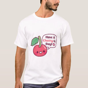 Cute Cherry Have A Cherryfic Day T-Shirt