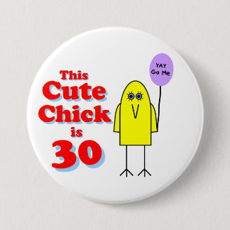 Cute chick is 30! 7.5 cm round badge