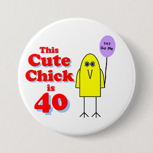 Cute chick is 40! 7.5 cm round badge