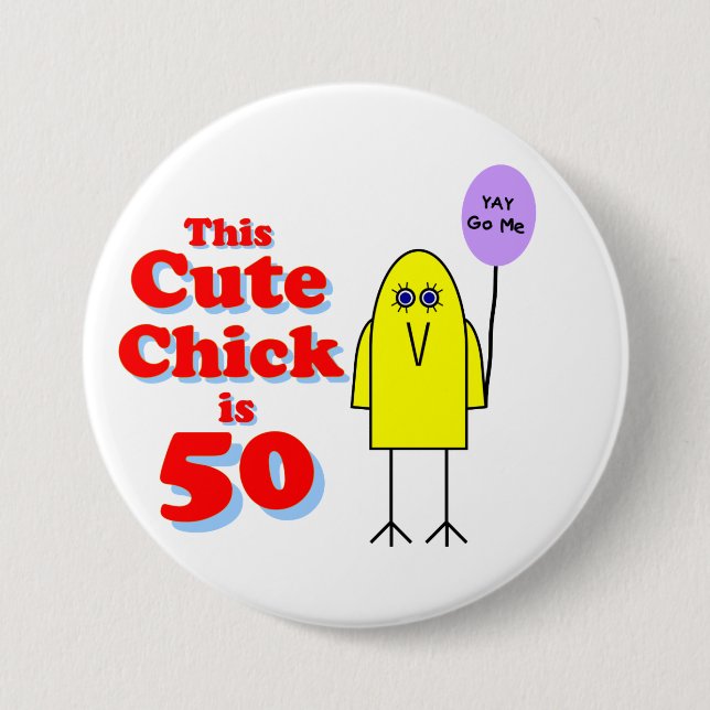 Cute chick is 50! 7.5 cm round badge (Front)