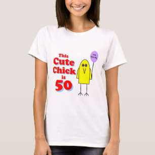 Cute chick is 50! T-Shirt