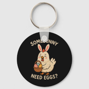 Cute Chicken Bunny Ears Somebunny Need Eggs Funny Key Ring