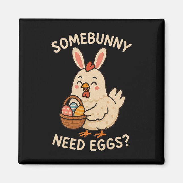 Cute Chicken Bunny Ears Somebunny Need Eggs Funny  Magnet (Front)