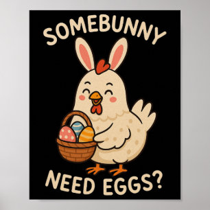 Cute Chicken Bunny Ears Somebunny Need Eggs Funny Poster