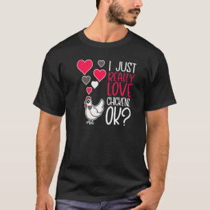 Cute Chicken Lover I Just Really Love Chickens Ok T-Shirt