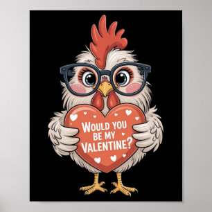 Cute Chicken Valentine Would You Be Mine Poster