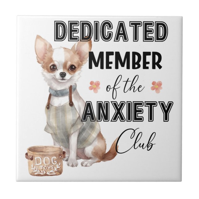 Cute Chihuahua Anxiety Quote Funny Humour Ceramic Tile (Front)