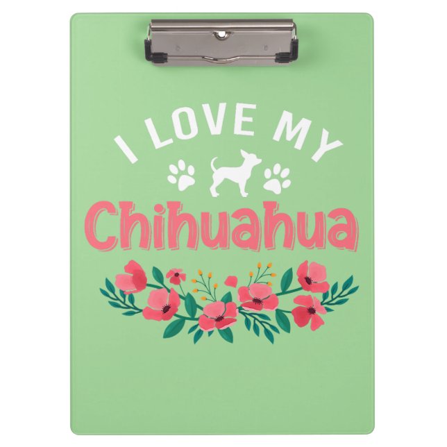 Cute Chihuahua Dog I Love My Chihuahua Dog  Clipboard (Front)