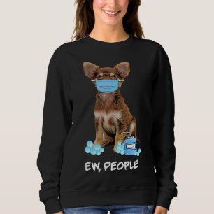 Cute Chihuahua Wearing Face Mask Ew Sweatshirt