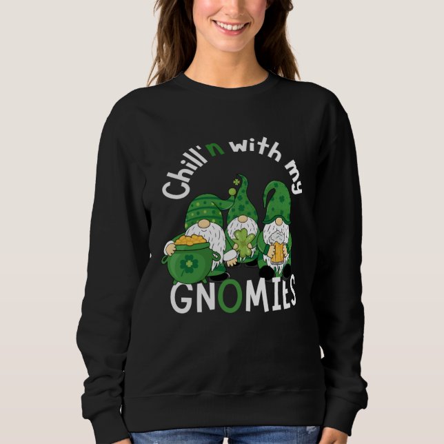 Cute Chill n With My Gnomies  St Patricks day hand Sweatshirt (Front)