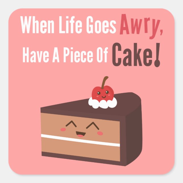 Cute Chocolate Cake with Funny but True Quote Square Sticker (Front)