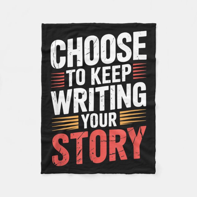 Cute Choose To Keep Writing Your Story Insrational Fleece Blanket (Front)