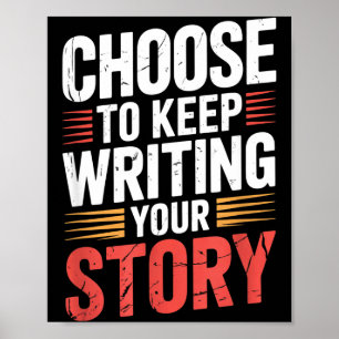 Cute Choose To Keep Writing Your Story Insrational Poster