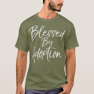Cute Christian Adoption Gift for Moms Blessed by T-Shirt