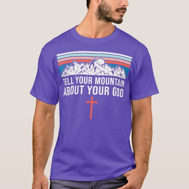 Cute Christian Faith Quote Tell Your Mountain T-Shirt (Front)