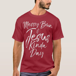 Cute Christian Mum Gift Womens Messy Bun  Jesus T-Shirt