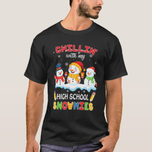 Cute Christmas Chillin' With My High School Snowmi T-Shirt
