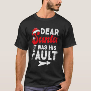 Cute Christmas Couples Dear Santa It Was His Fau T-Shirt