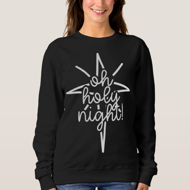 Cute Christmas Gift Oh Holy Night Carol Song For M Sweatshirt (Front)
