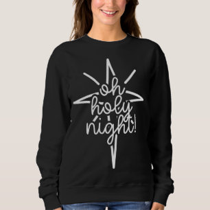 Cute Christmas Gift Oh Holy Night Carol Song For M Sweatshirt