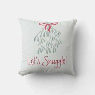 Cute Christmas Greenery  Mistletoe Let's Snuggle Cushion