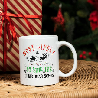 Cute Christmas Most likely to Sing Christmas Songs Coffee Mug