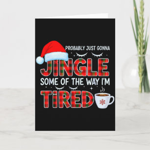 Cute Christmas Probably Just Going To Jingle Some  Card