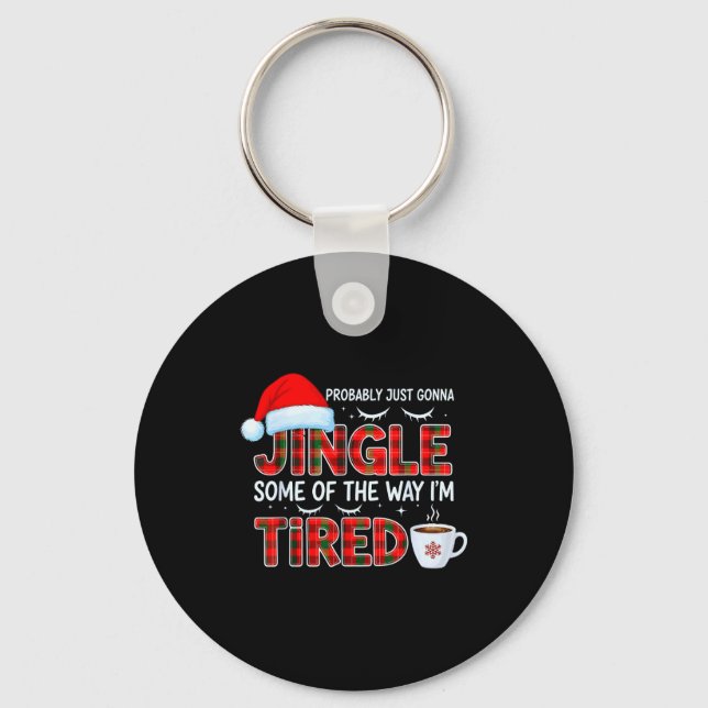 Cute Christmas Probably Just Going To Jingle Some  Key Ring (Front)