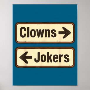 Cute Clowns Jokers Funny Sarcastic Direction Poster