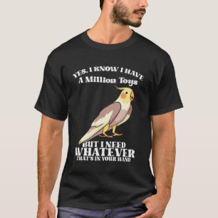 Cute Cockatiels Funny Bird Quotes for Parrot Lover T-Shirt