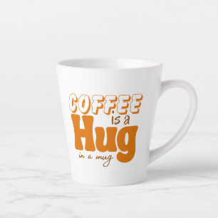 Cute Coffee Is a Hug in Mug Women Men Cafe Saying