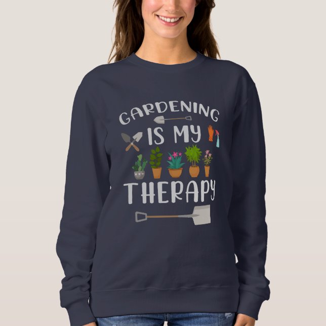 Cute Colourful Gardening is My Therapy Plants Swea Sweatshirt (Front)