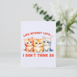 Cute Colourful Kittens - Life Without Cats? Postcard